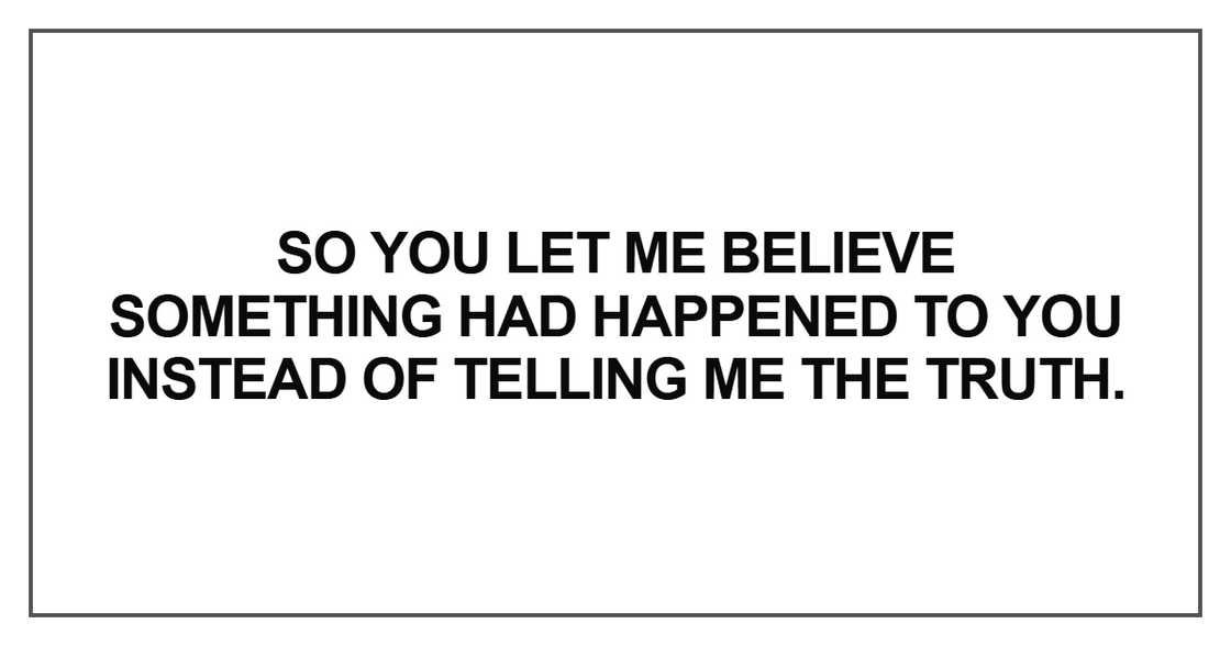 So you let me believe something