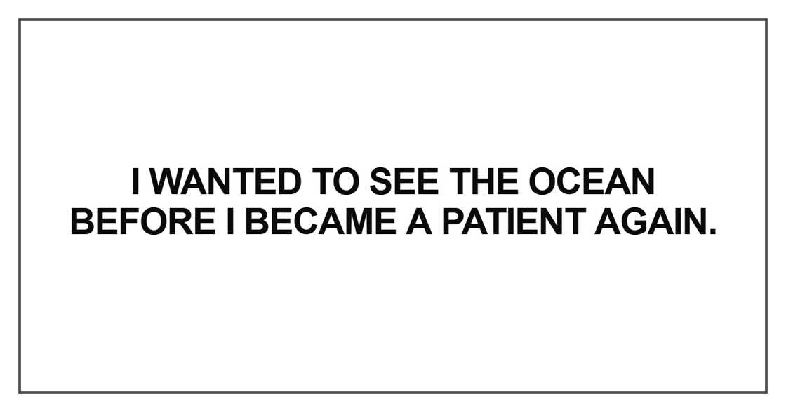 I wanted to see the ocean before