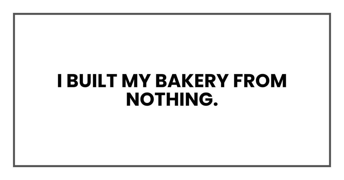 I built my bakery from nothing I built my bakery from nothing