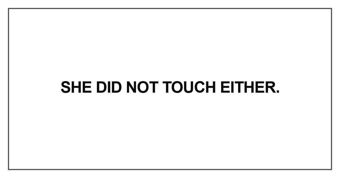 She did not touch either