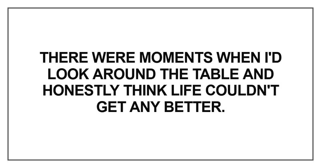 There were moments when I'd look around
