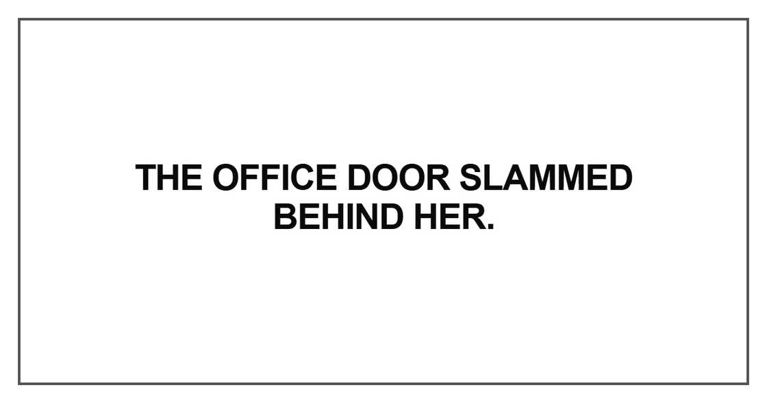The office door slammed The office door slammed