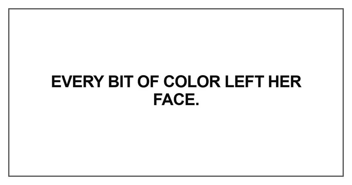Every bit of color left her face