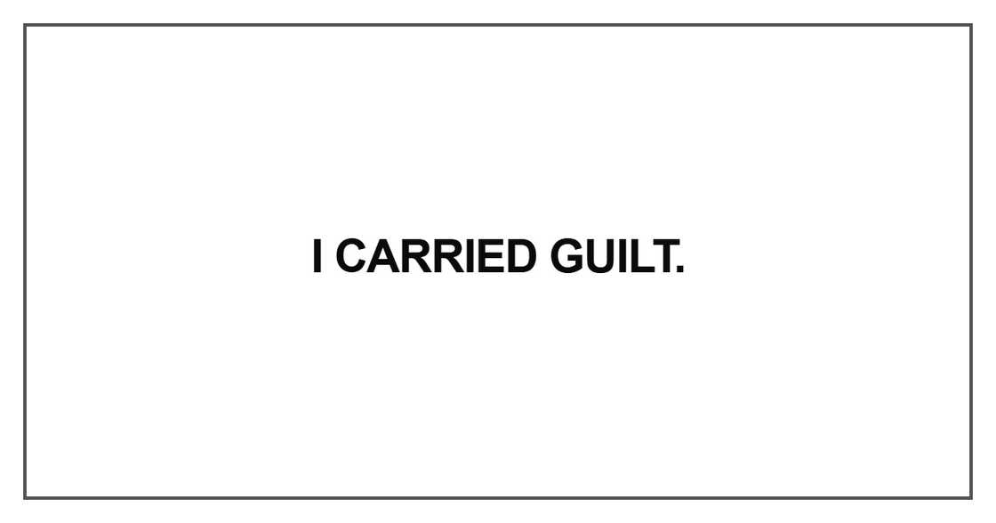 I carried guilt