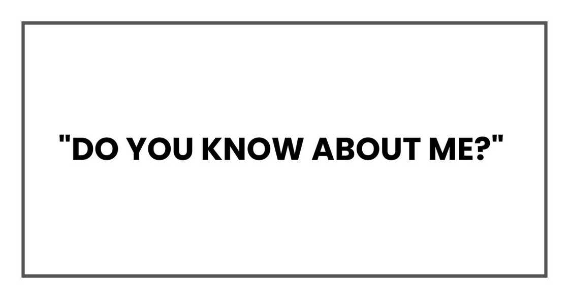Do you know about me? Do you know about me?