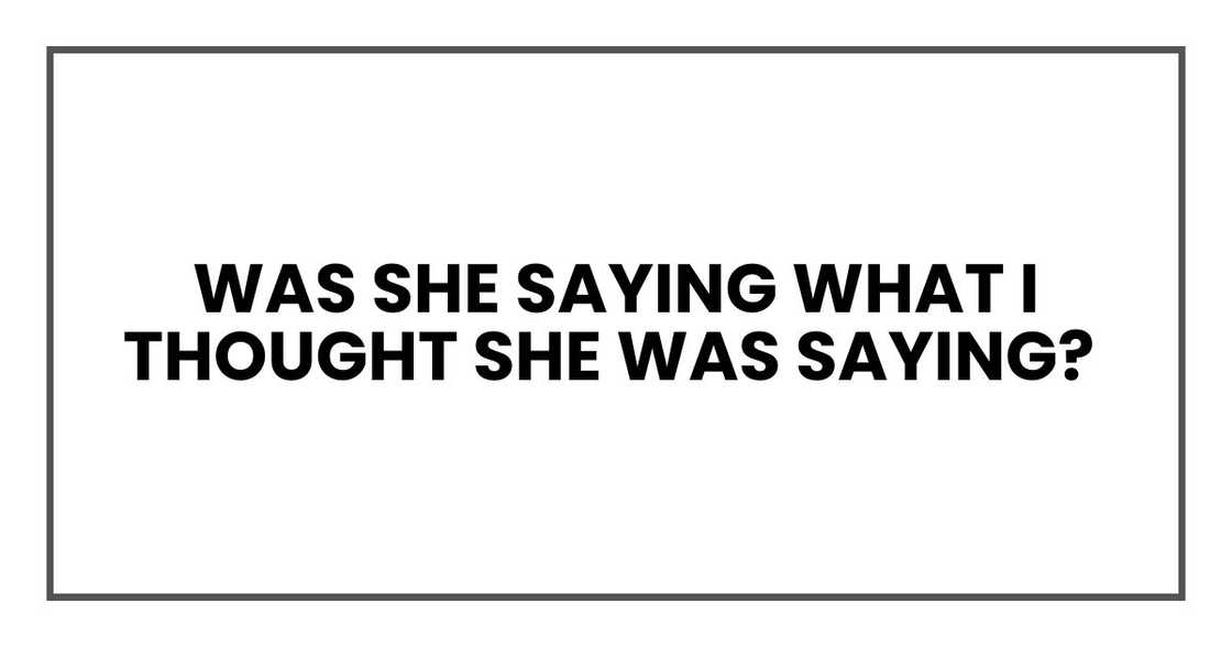 Was she saying what I thought she was saying?