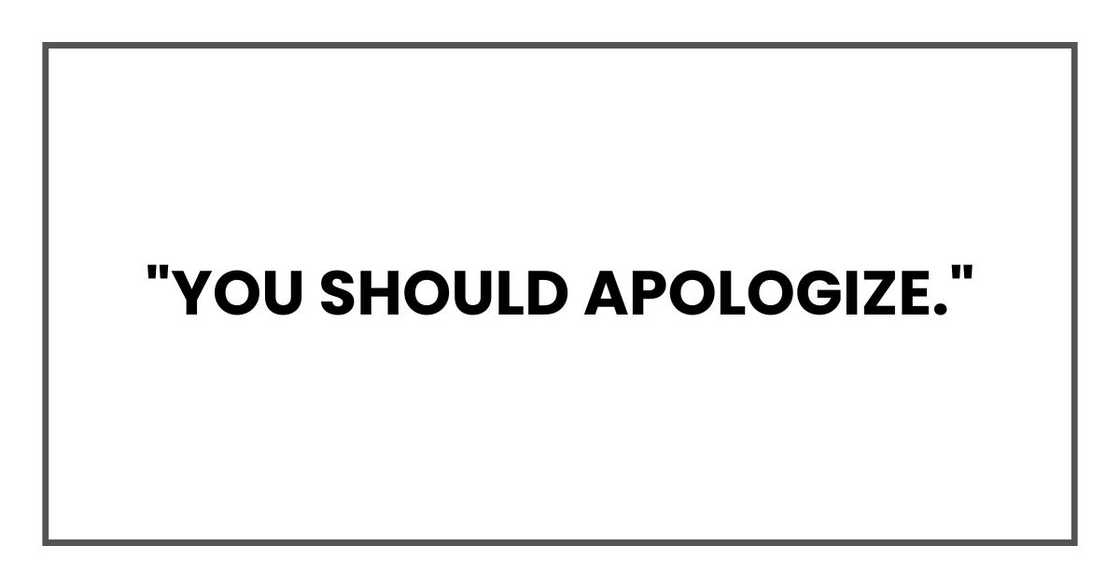 "You should apologize." "You should apologize."