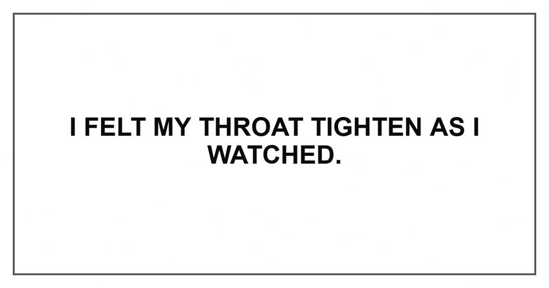 I felt my throat tighten as I watched.