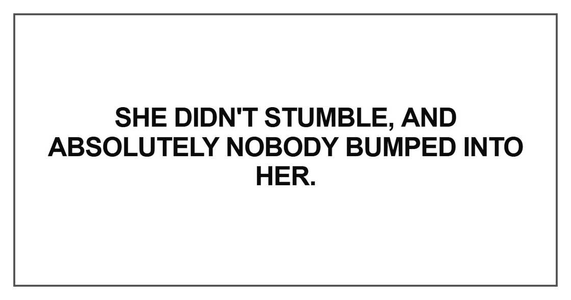 She didn't stumble