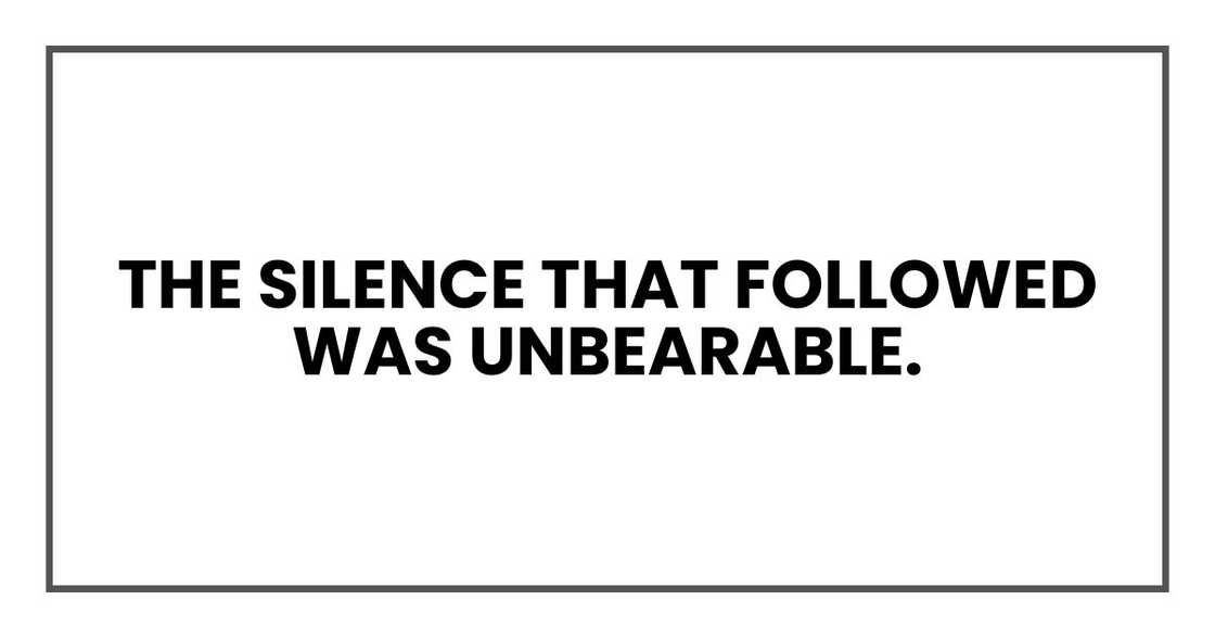 The silence that followed was unbearable. The silence that followed was unbearable.