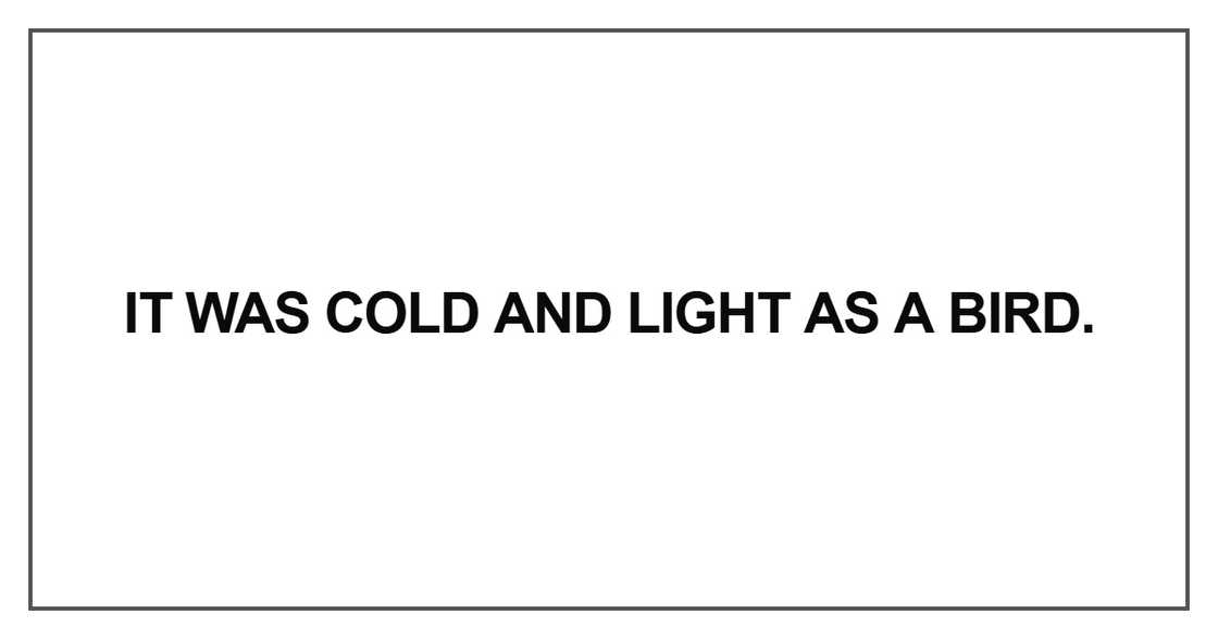 It was cold and light