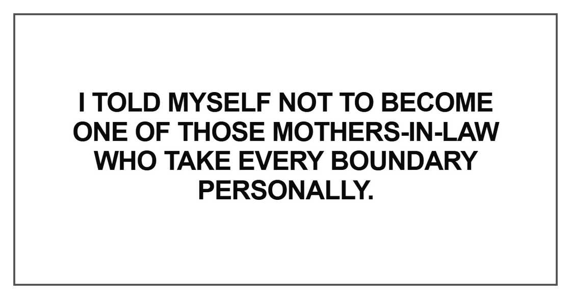 I told myself not to become one of those mothers-in-law