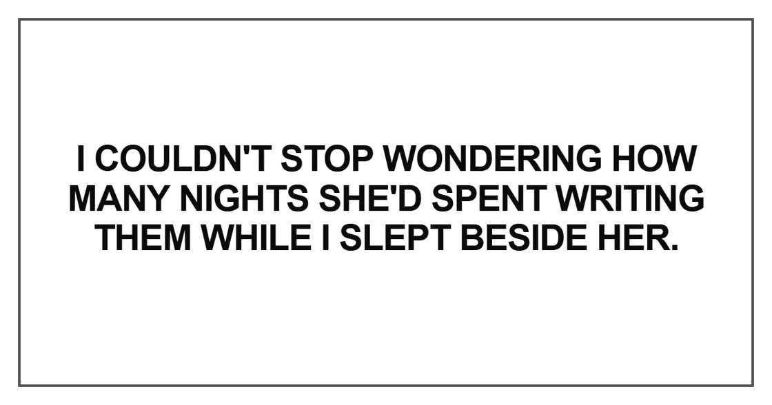 I couldn't stop wondering how many nights she'd spent writing