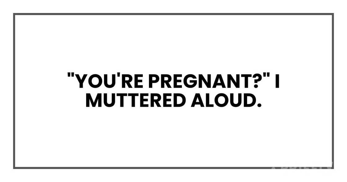 "You're pregnant, Lila?" I muttered aloud.