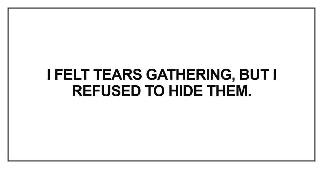 I felt tears gathering