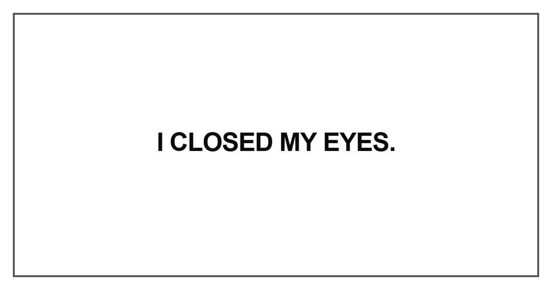 I closed my eyes