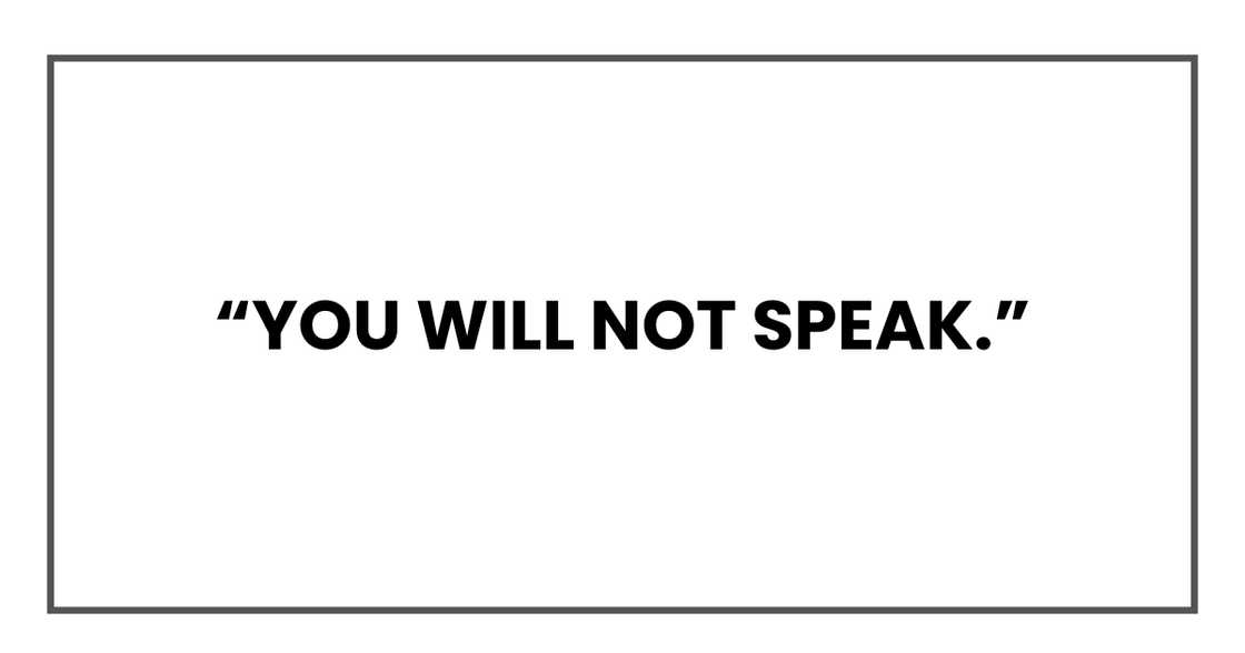 You will not speak