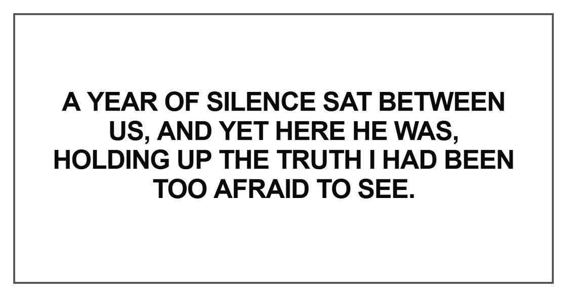 A year of silence sat between us A year of silence sat between us