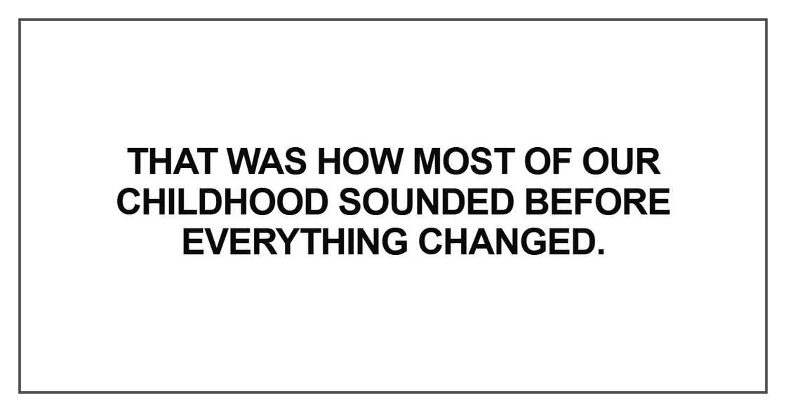 That was how most of our childhood