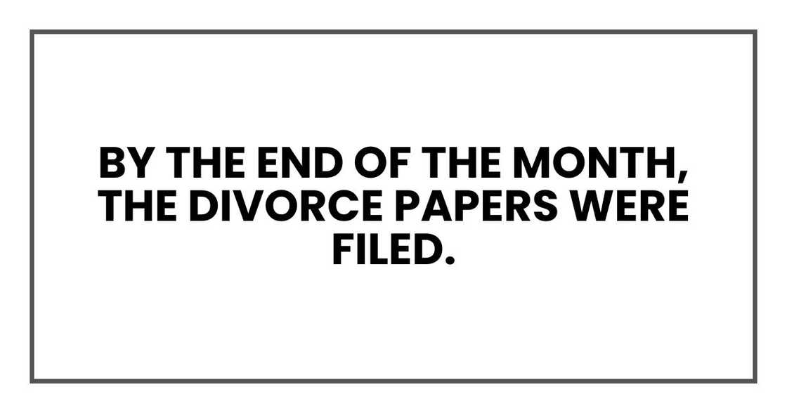 By the end of the month, the divorce papers were filed.