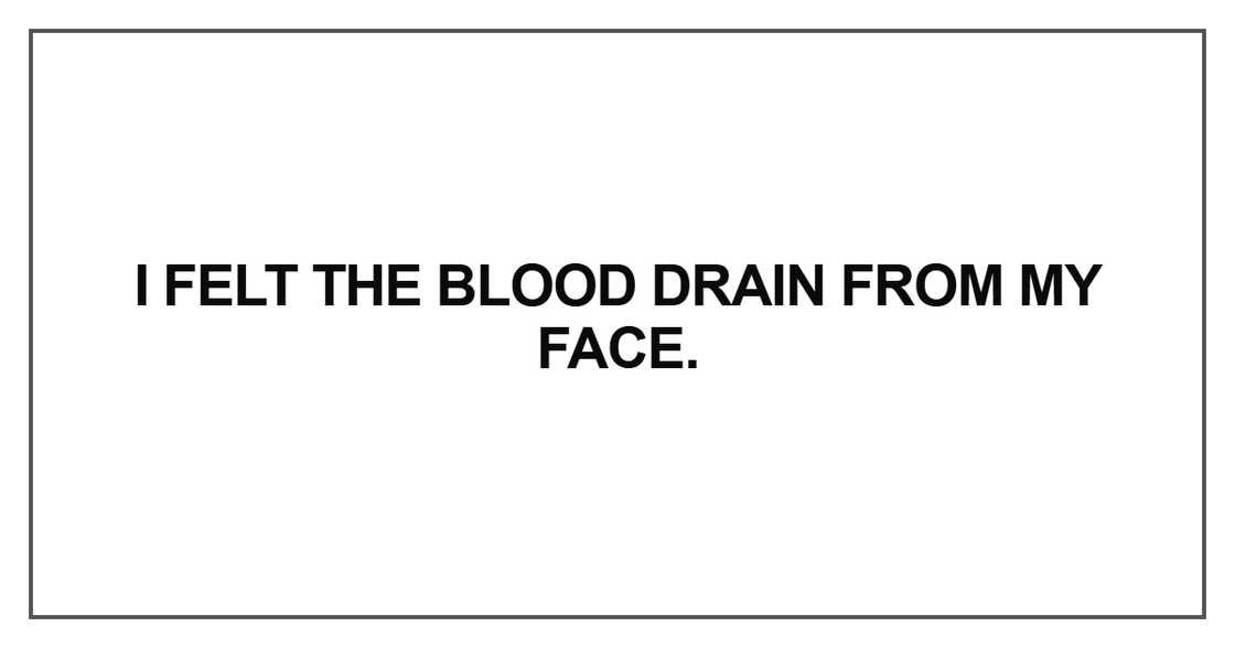 I felt the blood drain