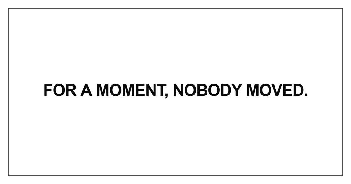For a moment, nobody moved For a moment, nobody moved