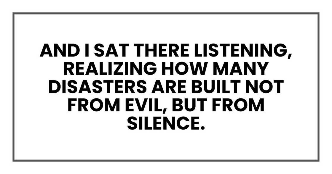 And I sat there listening, realizing how many disasters are built not from evil, but from silence.
