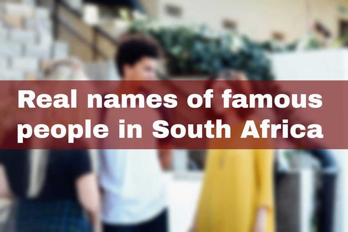 Real names of famous people in South Africa Real names of famous people in South Africa