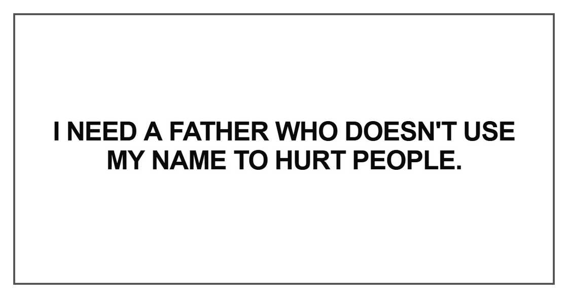 I need a father who doesn't use my name