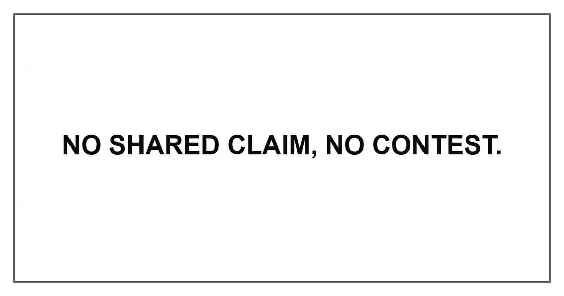 No shared claim, no contest. No shared claim, no contest.