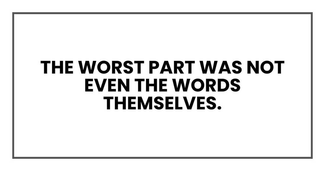 The worst part was not even the words themselves.
