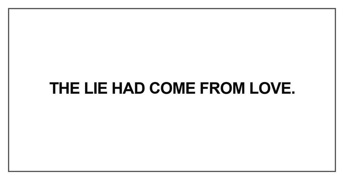 The lie had come from love