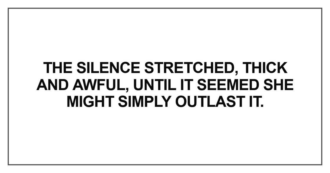 The silence stretched, thick and awful