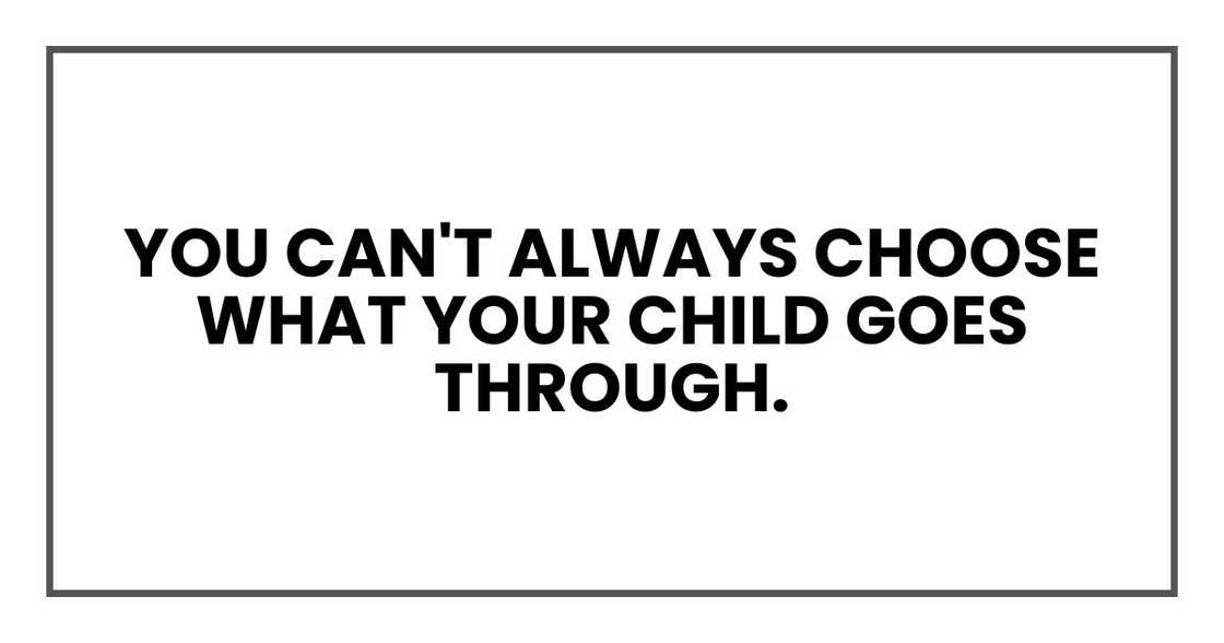 You can't always choose what your child goes through.