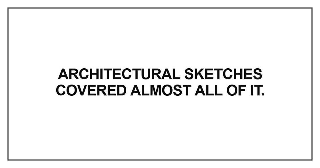 Architectural sketches covered almost all of it