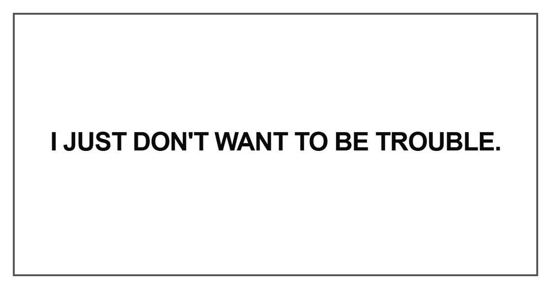 You're trying to make sure nothing ever happens You're trying to make sure nothing ever happens