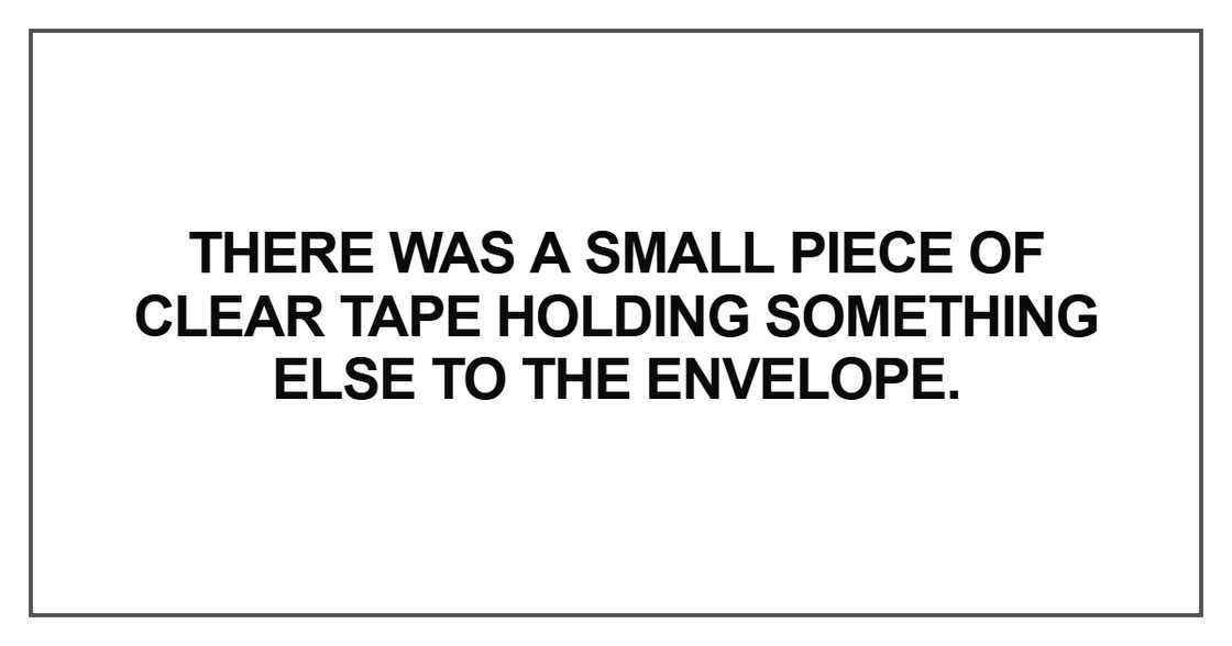 There was a small piece of clear tape There was a small piece of clear tape