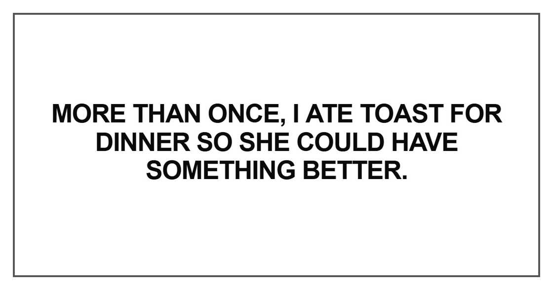 I ate toast for dinner so she could have I ate toast for dinner so she could have