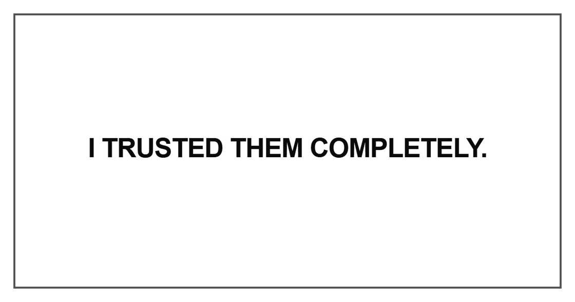 I trusted them completely
