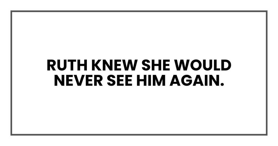 Ruth knew she would never see him again