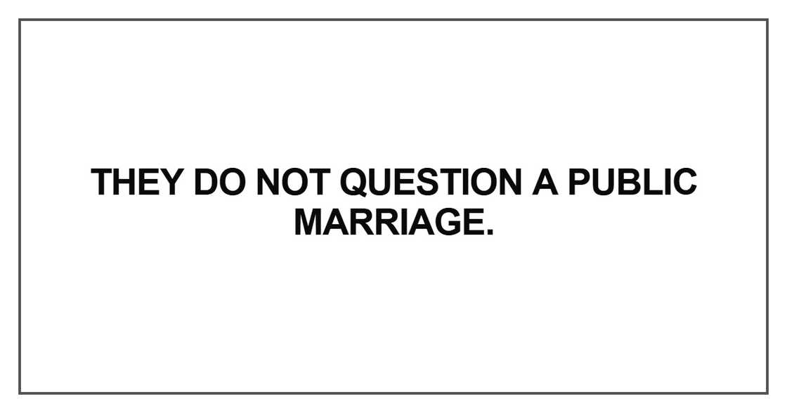 They do not question a public marriage They do not question a public marriage