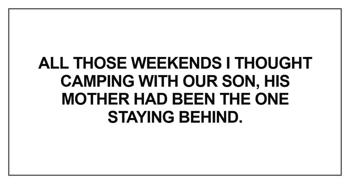 All those weekends I thought camping with our son All those weekends I thought camping with our son