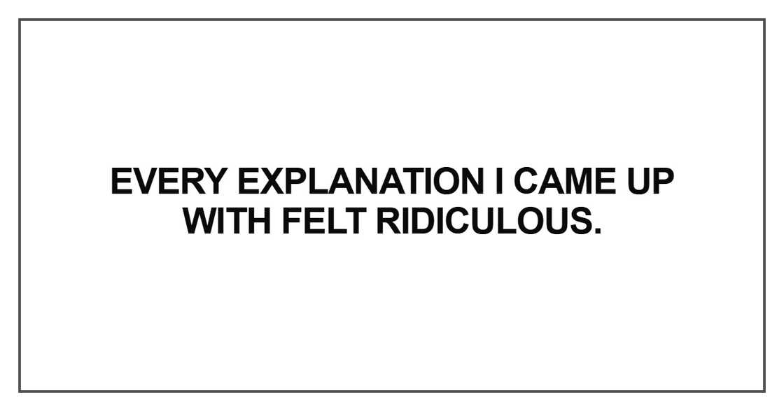 Every explanation I came up Every explanation I came up