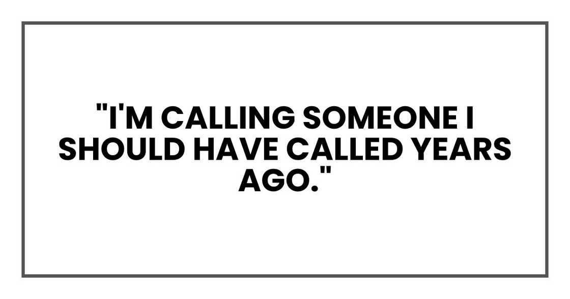 "I'm calling someone I should have called years ago."