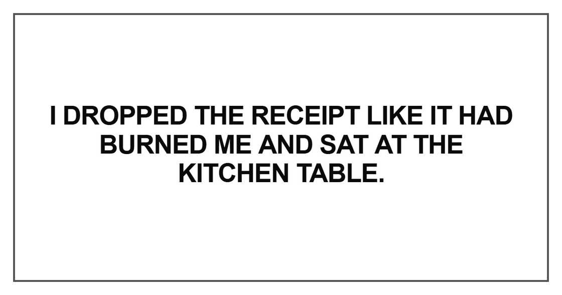 I dropped the receipt like it had burned me