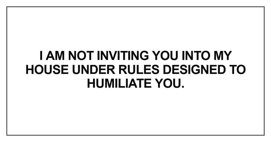 I am not inviting you into my house under rules