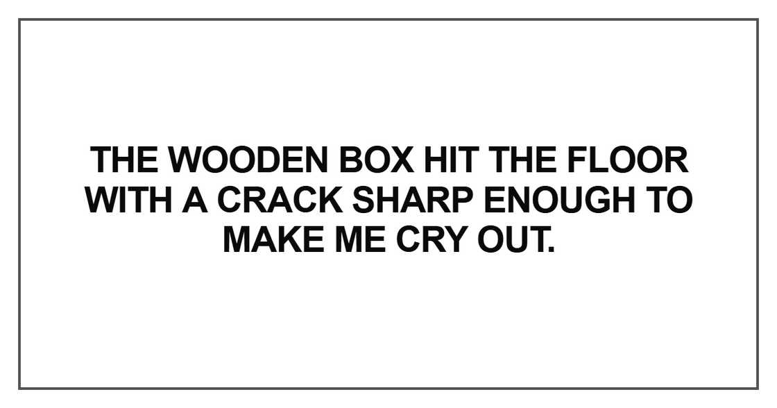 The wooden box hit the floor The wooden box hit the floor