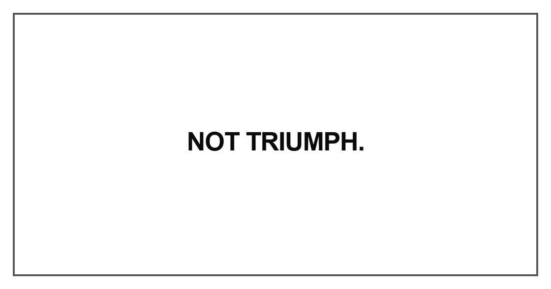 Not triumph