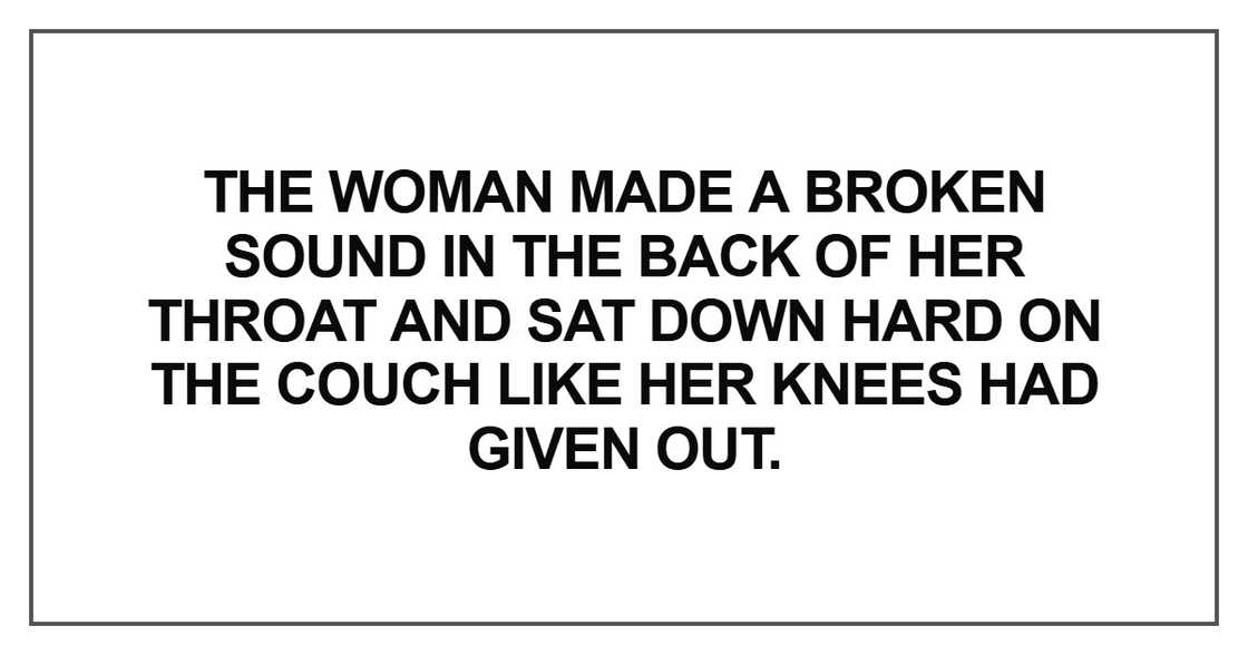 The woman made a broken sound The woman made a broken sound