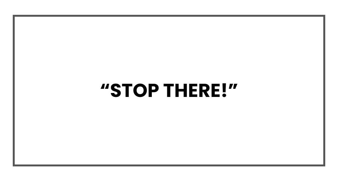 Stop there Stop there